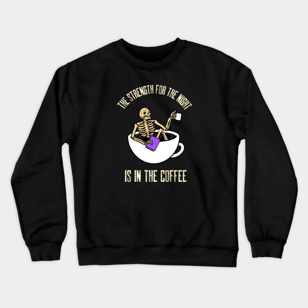 The Strength For The Night Is In The Coffee Crewneck Sweatshirt by Evokative Wear